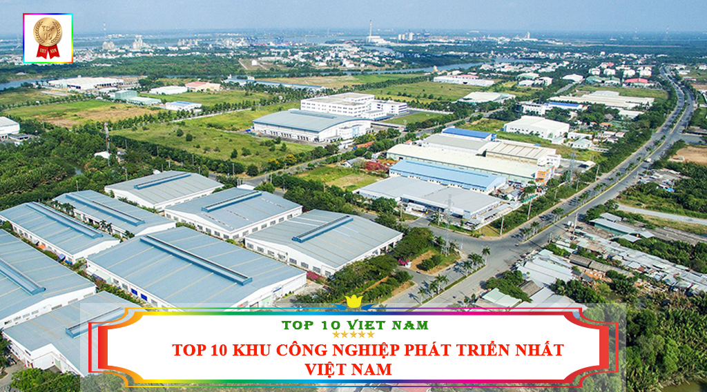 TOP 10 KHU CÔNG NGHIỆP PHÁT TRIỂN NHẤT VIỆT NAM