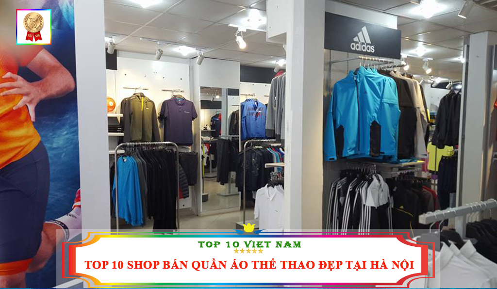 Top 10 Shop Bán Quần Áo Thể Thao Đẹp Tại Hà Nội - Top 10 Việt Nam