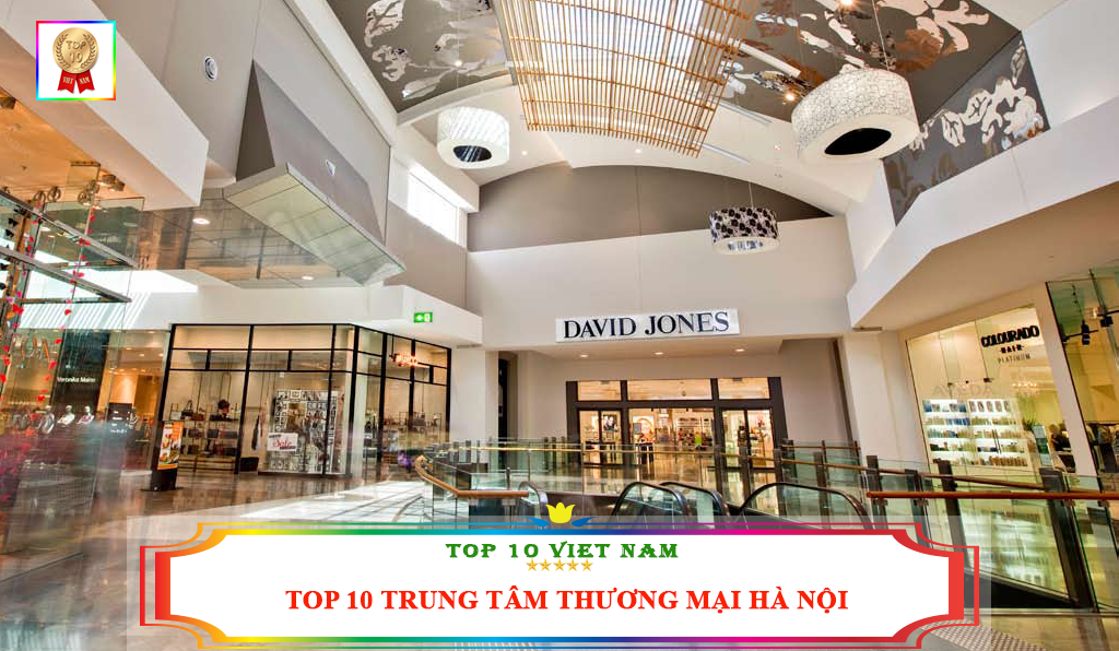 Top 10 Trung Tâm Thương Mại Phát Triển Ở Hà Nội - Top 10 Việt Nam