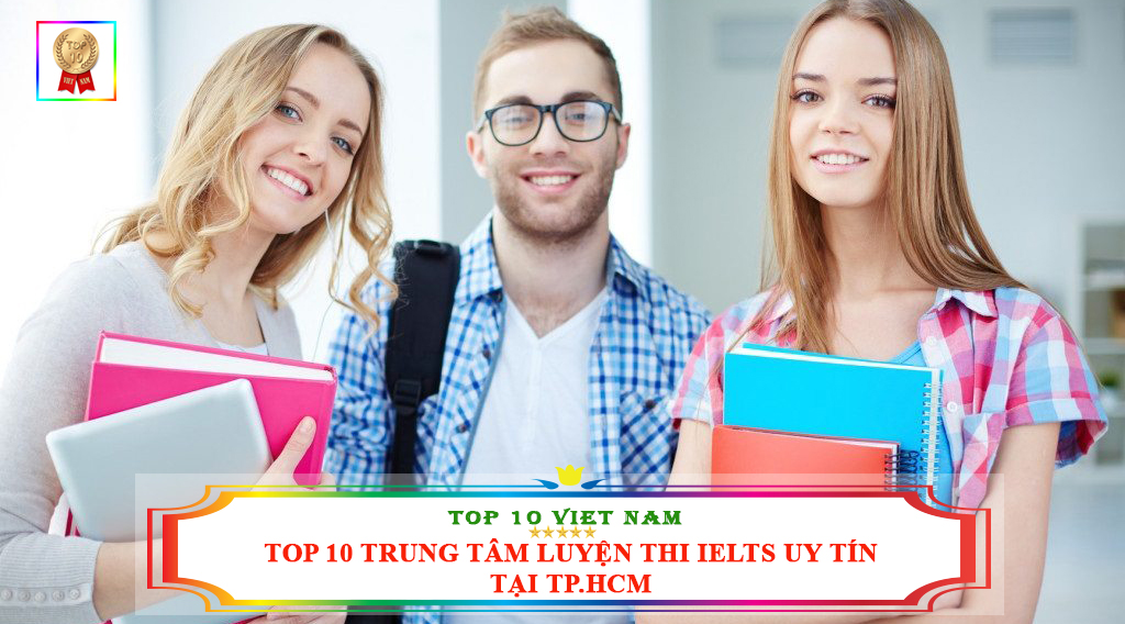 TOP 10 TRUNG TÂM LUYỆN THI IELTS UY TÍN TẠI TP.HCM