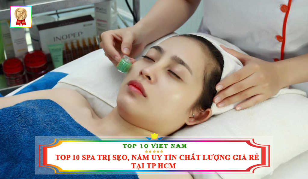 TOP 10 SPA TRỊ SẸO NÁM UY TÍN CHẤT LƯỢNG GIÁ RẺ TẠI TP HCM