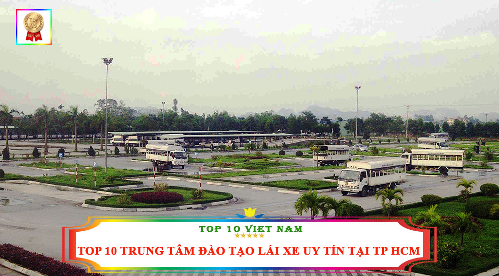 TOP 10 TRUNG TÂM ĐÀO TẠO LÁI XE UY TÍN TẠI TP HCM