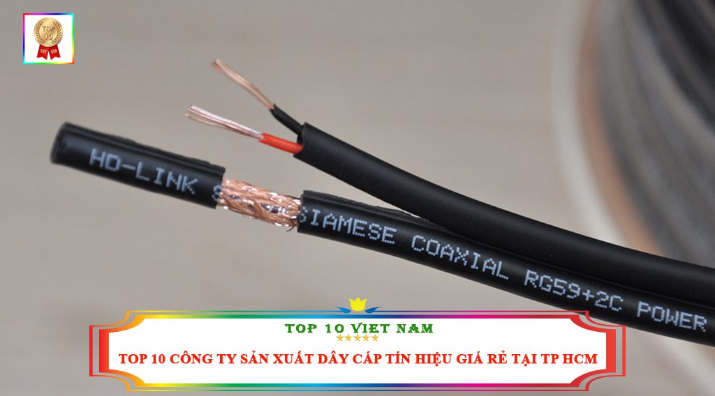 TOP 10 CÔNG TY SẢN XUẤT DÂY CÁP TÍN HIỆU GIÁ RẺ TẠI TP HCM