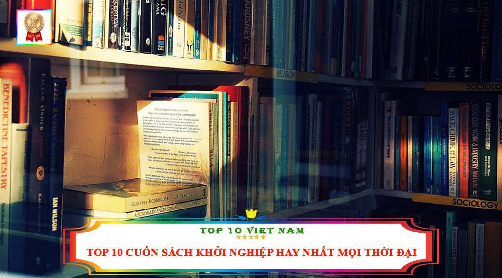 TOP 10 CUỐN SÁCH KHỞI NGHIỆP HAY NHẤT MỌI THỜI ĐẠI