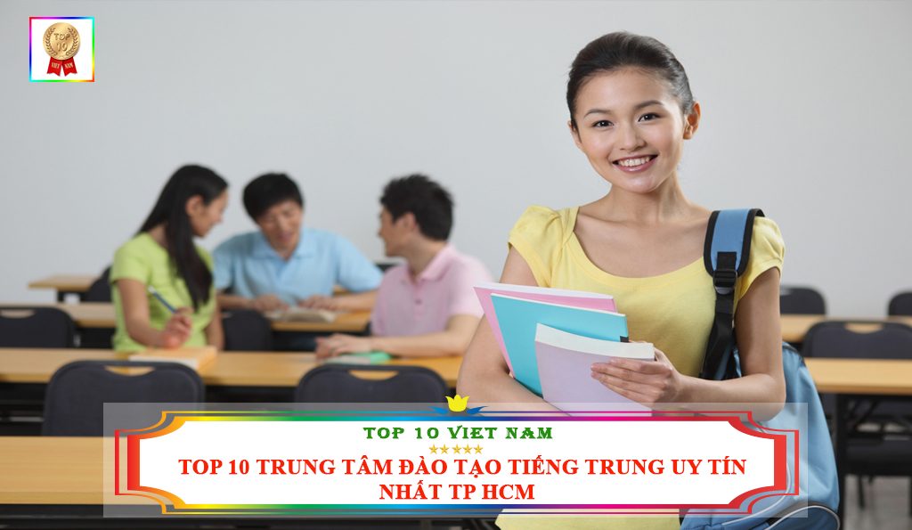 TOP 10 TRUNG TÂM ĐÀO TẠO TIẾNG TRUNG UY TÍN NHẤT TP HCM