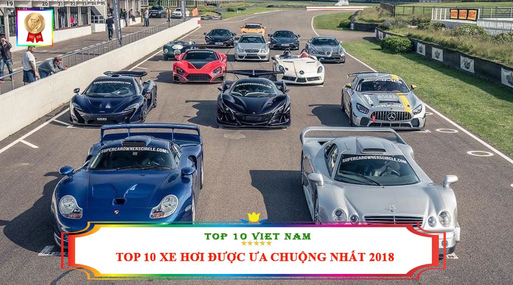 TOP 10 XE HƠI ĐƯỢC ƯA CHUỘNG NHẤT 2018