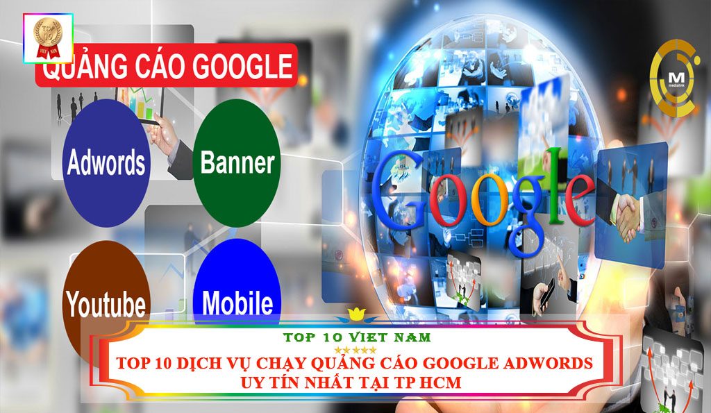 TOP 10 DỊCH VỤ CHẠY QUẢNG CÁO GOOGLE ADWORDS UY TÍN NHẤT TẠI TP HCM