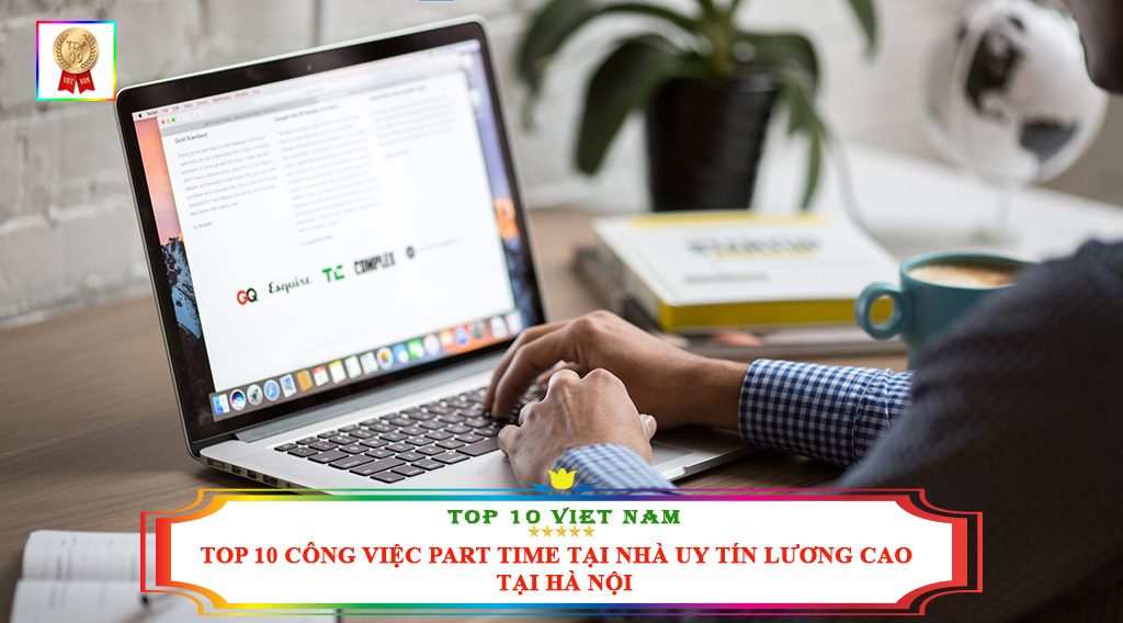 TOP 10 CÔNG VIỆC PART TIME TẠI NHÀ UY TÍN LƯƠNG CAO TẠI HÀ NỘI