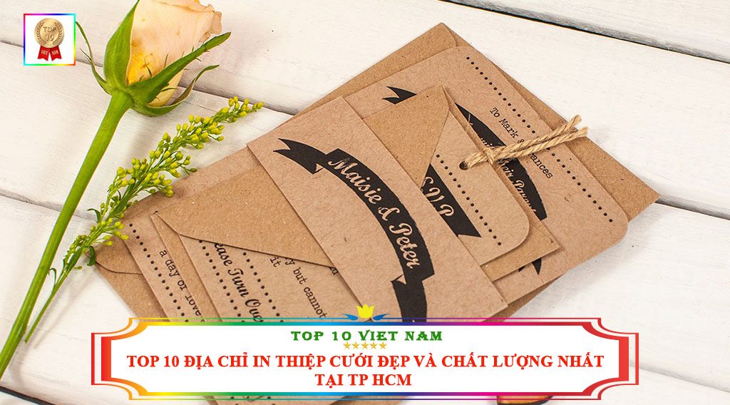 TOP 10 ĐỊA CHỈ IN THIỆP CƯỚI ĐẸP VÀ CHẤT LƯỢNG NHẤT TẠI TP HCM