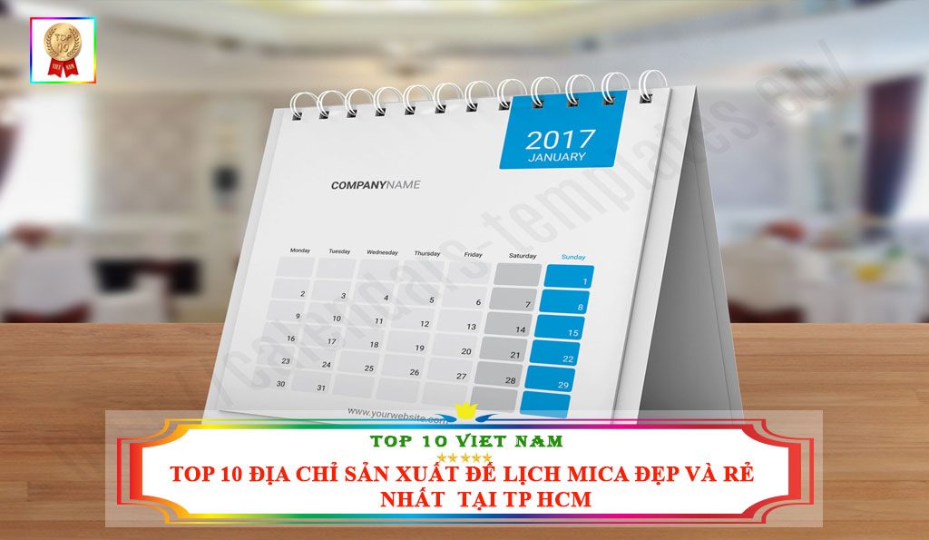 TOP 10 ĐỊA CHỈ SẢN XUẤT ĐẾ LỊCH MICA ĐẸP VÀ RẺ NHẤT TẠI TP HCM