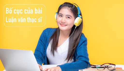 Bố cục bài luận văn thạc sĩ Bố cục bài luận văn thạc sĩ